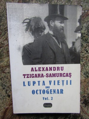 Alexandru Tzigara-Samurcas -Lupta vietii unui octogenar VOL 2 foto