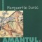 Marguerite Duras - Amantul