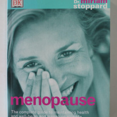 MENOPAUSE - THE COMPLETE GUIDE TO MAINTAINING HEALTH AND WELL- BEING AND MANAGING YOUR LIFE by DR. MIRIAM STOPPARD , 2001