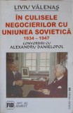 IN CULISELE NEGOCIERILOR CU UNIUNEA SOVIETICA 1934-1947-LIIVIU VALENAS CONVORBIRI CU ALEXANDRU DANIELOPOL-266316