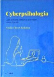 Cyberpsihologia - Noelia Flores Robaina, Litera, Psihologie, Coperta Cartonata, Limba Romana, Stare Foarte Buna