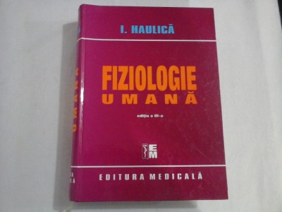 FIZIOLOGIE UMANA - I. HAULICA - editia a 3a 2007 foto