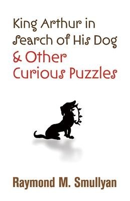 King Arthur in Search of His Dog and Other Curious Puzzles foto