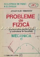 Probleme De Fizica Pentru Licee, Bacalaureat Si Admitere - Anatolie Hristev