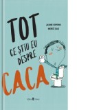 Tot ce stiu eu despre caca - Jaume Copons, Mina Decu, Merce Gali
