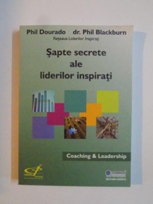 SAPTE SECRETE ALE LIDERILOR INSPIRATI de PHIL DOURADO , PHIL BLACKBURN 2006 foto