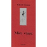 Mire v&aacute;rsz - Selyem Zsuzsa