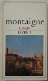 Essais. Livre III - Michel de Montaigne, Carte in Franceza, Noua/Anticariat