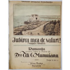 IUBIREA MEA DE VALURI ! ( VAGUES BRISEES ) - ROMANTA PENTRU VOCE SI PIANO de Dna. TITI G. MUMUIANU , CROMOLITOGRAFIE , CCA . 1900 , DEDICAT ORASULUI C