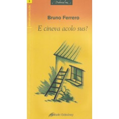 Bruno Ferrero - E cineva acolo sus?