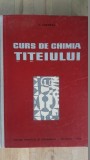 Curs de chimia titeiului- C.Creanga