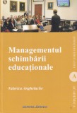 Managementul schimbarii educationale, Valerica Anghelache, Pedagogie, Editura Institutul European, Stare Foarte Buna