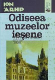 Cumpara ieftin Odiseea muzeelor IEŞENE (cu dedicația autorului) - 2008 - Ion Arhip ($M122)