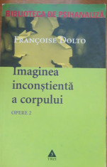 Imaginea incon?tienta a corpului - Francoise Dolto foto