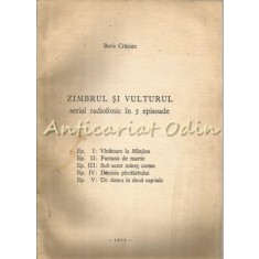 Zimbrul Si Vulturul. Serial Radiofonic In 5 Episoade - Boris Craciun