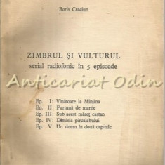 Zimbrul Si Vulturul. Serial Radiofonic In 5 Episoade - Boris Craciun