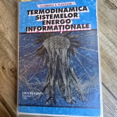 TERMODINAMICA SISTEMELOR ENERGO INFORMATIONALE - GABRIEL I. NASTASE foto
