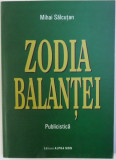 ZODIA BALANTEI - PUBLICISTICA de MIHAI SALCUTAN , 2006 , DEDICATIE*