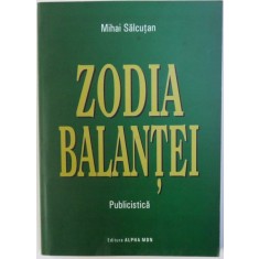 ZODIA BALANTEI - PUBLICISTICA de MIHAI SALCUTAN , 2006 , DEDICATIE*