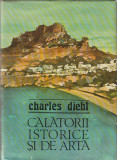 CHARLES DIEHL - CALATORII ISTORICE SI DE ARTA