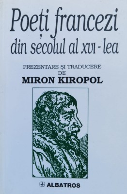 Poeti Francezi Din Secolul Al Xvi-lea - Traducere De Miron Kiropol ,557525 foto