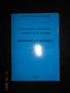 list character server STENOGRAMELE SEDINTELOR CONSILIULUI DE MINISTRI. GUVERNAREA ION ANTONESCU  vol. 3 | Okazii.ro