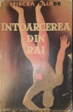 Mircea Eliade, Intoarcerea din Rai, 1934 PRIMA EDITIE (editie princeps)