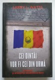 CEI DINTAI VOR FI CEI DIN URMA , ROMANIA SI SFARSITUL RAZBOIULUI RECE de LARRY L. WATTS , 2013