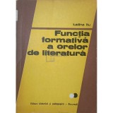 Iustina Itu - Functia formatia a orelor de literatura (Editia: 1981)