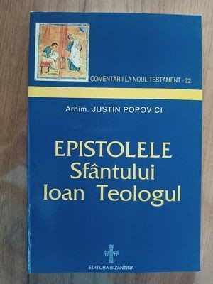 Epistotele Sfantului Ioan Teologul- Justin Popovici foto