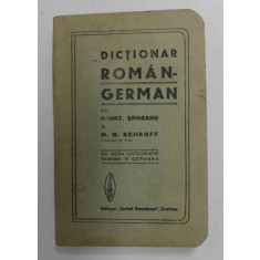 DICTIONAR ROMAN - GERMAN de CONST. SAINEANU si M. W. SCHROFF , EDITIE INTERBELICA