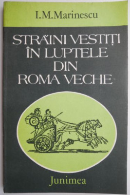 Straini vestiti in luptele din Roma Veche &amp;ndash; I. M. Marinescu foto