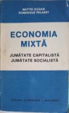 ECONOMIA MIXTA, JUMATATE CAPITALISTA, JUMATATE SOCIALISTA-MATTEI DOGAN, DOMINIQUE PELASSY-257964