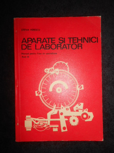 Stefan Herescu - Aparate si tehnici de laborator. Manual pentru licee. Anul III
