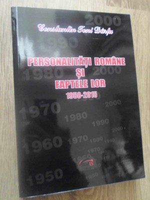PERSONALITATI ROMANE SI FAPTELE LOR 1950-2016 VOL.65 DICTIONAR-CONSTANTIN TONI DARTU-232597 foto