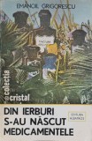 Din Ierburi S-au Nascut Medicamentele - Emanoil Grigorescu, Albatros 1987, Medicina Alternativa, Carte