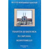 Traditia si ratiunea in capcana despotismului - 2002 - Seyyed Mohammad Khatami (G31)