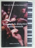 PRINCIPII DE DIDACTICA INSTRUMENTALA de MIRCEA DAN RADUCANU , 2017 , DEDICATIE*