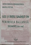 Scoli si biserici romanesti din Peninsula Balcanica - Adina Berciu-Draghicescu