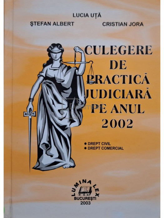 Lucia Uta - Culegere de practica judiciara pe anul 2002 (editia 2003)