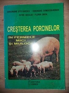 Cresterea porcinelor in fermele mici si mijlocii- Gheorghe Stefanescu, Petre Nicolae foto