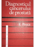 E. Proca - Diagnosticul cancerului de prostata (Editia: 1977)