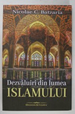 DEZVALUIRI DIN LUMEA ISLAMULUI de NICOLAE C. BATZARIA , 2023