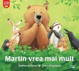 Martin vrea mai mult - Jane Chapman Karma Wilson - Editura Litera