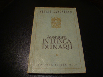 Mihail Sadoveanu - Aventura in Lunca Dunarii - 1954 foto