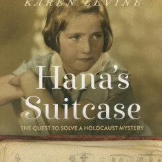 Hana's Suitcase: The Quest to Solve a Holocaust Mystery