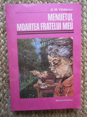 G. M. Vladescu - Menuetul. Moartea fratelui meu foto