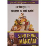 SI NOI CE MAI MANCAM? VOL.5 HRANESTE-TE SANATOS CU BANI PUTINI!-GHEORGHE MENCINICOPSCHI-232931