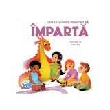 Cumpara ieftin Cum să-ți &icirc;nveți dragonul să &icirc;mpartă - Hardcover - Eleonora Fornasari - Didactica Publishing House