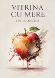 Cumpara ieftin Vitrina cu mere - Paperback brosat - Lucia Oncică - Letras